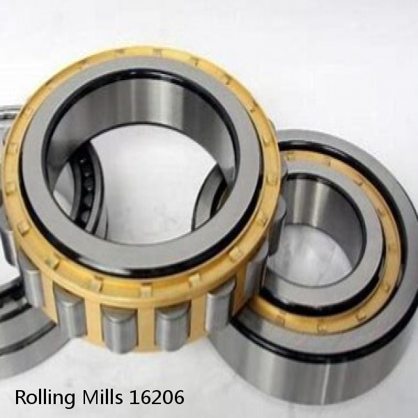 16206 Rolling Mills BEARINGS FOR METRIC AND INCH SHAFT SIZES
