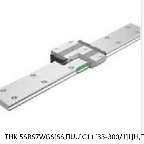 5SRS7WGS[SS,​UU]C1+[33-300/1]L[H,​P]M THK Miniature Linear Guide Full Ball SRS-G Accuracy and Preload Selectable